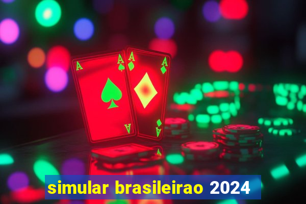 simular brasileirao 2024